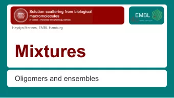 Mixtures  Oligomers and ensembles  Polydispersity  SAXS modeling typically assumes:  1.
