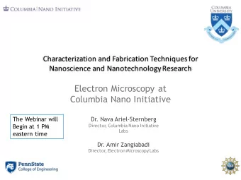 Electron Microscopy at  Columbia Nano Initiative  The Webinar will  Dr. Nava Ariel-Sternberg  Begin