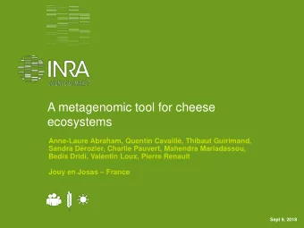 A metagenomic tool for cheese  ecosystems  Anne-Laure Abraham, Quentin Cavaill, Thibaut