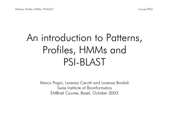 An introduction to Patterns,  An introduction to Patterns,  Profiles, HMMs and  Profiles, HMMs and