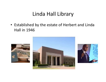 Linda Hall Library  Established by the estate of Herbert and Linda Hall in 1946 Linda Hall