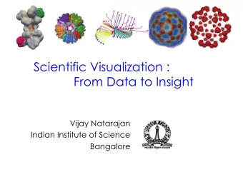 Scientific Visualization :  From Data to Insight  Vijay Natarajan  Indian Institute of Science