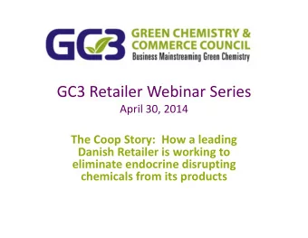 GC3 Retailer Webinar Series April 30, 2014 The Coop Story: How a leading Danish Retailer is working