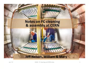 Notes on FC cleaning  &amp; assembly at CERN  Jeff Nelson, William &amp; Mary  Jan, '17  DUNE - FC