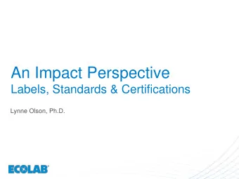 An Impact Perspective  Labels, Standards &amp; Certifications  Lynne Olson, Ph.D.  The Problem