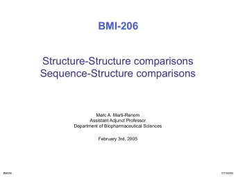 BMI-206  Structure-Structure comparisons  Sequence-Structure comparisons  Marc A. Marti-Renom
