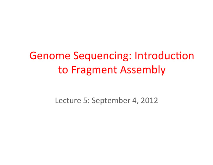 genome sequencing introduc2on to fragment assembly