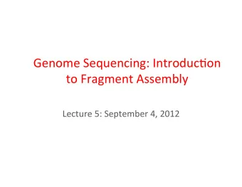 Genome  Sequencing:  Introduc2on    to  Fragment  Assembly    Lecture  5: