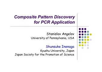 Composite Pattern Discovery  for PCR Application  Stanislav Angelov  University of Pennsylvania,
