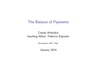 The Balance of Payments  Costas Arkolakis  teaching fellow: Federico Esposito  Economics 407, Yale