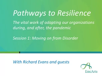 Pathways to Resilience  The vital work of adapting our organizations  during, and after, the
