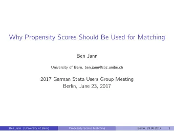 Why Propensity Scores Should Be Used for Matching  Ben Jann  University of Bern,