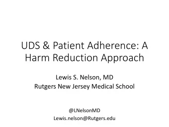 Harm Reduction Approach  Lewis S. Nelson, MD  Rutgers New Jersey Medical School  @LNelsonMD