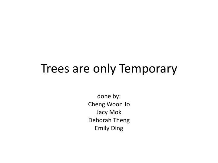 trees are only temporary