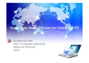 Sensor Data Sharing System for Global IP-USN  Eui-Nam Huh, PhD  Dept. of Computer Engineering