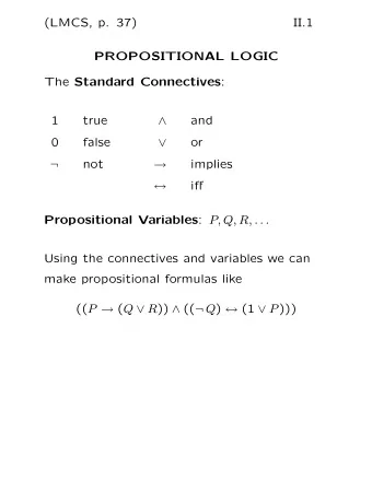 (LMCS, p. 37)  II.1  PROPOSITIONAL LOGIC The Standard Connectives :  1  true    and  0  false
