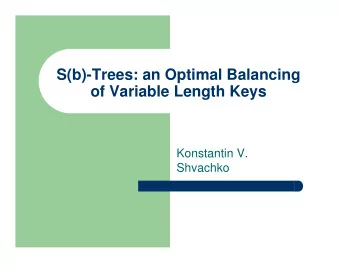 S(b)-Trees: an Optimal Balancing  of Variable Length Keys  Konstantin V.  Shvachko  2  Dynamic