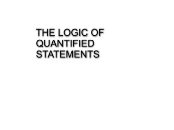 THE LOGIC OF  QUANTIFIED  STATEMENTS  Outline   Intro to predicate logic  Predicate , truth