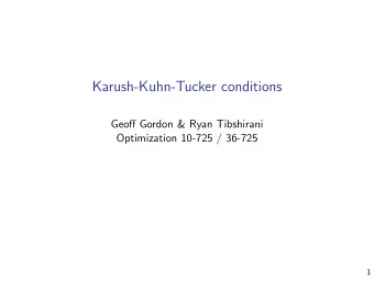 Karush-Kuhn-Tucker conditions  Geoff Gordon &amp; Ryan Tibshirani  Optimization 10-725 / 36-725  1