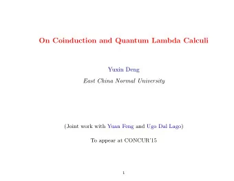 On Coinduction and Quantum Lambda Calculi  Yuxin Deng  East China Normal University  (Joint work