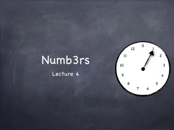 Numb3rs  11  2  10  3  Lecture 4  9  4  8  5  7  6  The Skippy Clock  13  0  12  1 Has 13 hours on