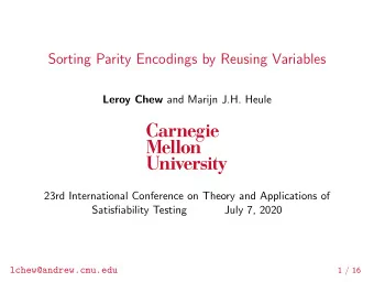 Sorting Parity Encodings by Reusing Variables Leroy Chew and Marijn J.H. Heule  23rd International