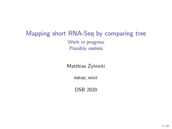 Mapping short RNA-Seq by comparing tree  Work in progress  Possibly useless  Matthias Zytnicki