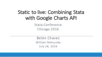 St  Static to live: Combining St  Stata  wi  with  th Go  Google Charts API  Stata Conference