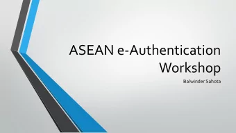 ASEAN e-Authentication  Workshop  Balwinder Sahota  Agenda  ASEAN Single Window (ASW)  What