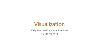 Visualization  Kelly Rivers and Stephanie Rosenthal  15-110 Fall 2019  Data Science/Analysis