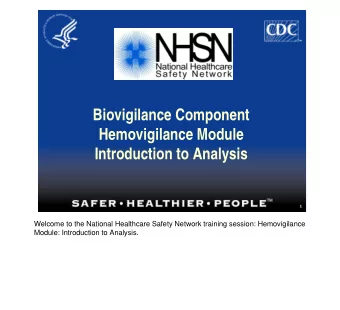 Biovigilance Component  Hemovigilance Module  Introduction to Analysis  1  Welcome to the National