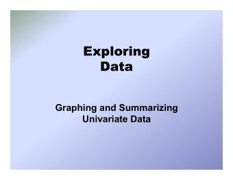 Exploring  Data  Graphing and Summarizing  Univariate Data  Graphing the Data  Graphical