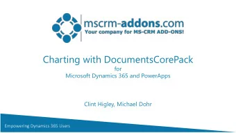 Charting with DocumentsCorePack  for  Microsoft Dynamics 365 and PowerApps  Clint Higley, Michael