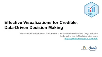 Effective Visualizations for Credible,  Data-Driven Decision Making Marc Vandemeulebroecke, Mark