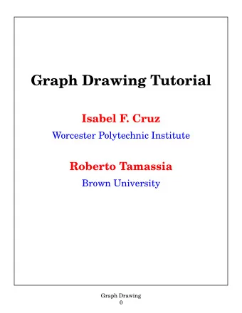 Graph Drawing Tutorial  Isabel F. Cruz  Worcester Polytechnic Institute  Roberto Tamassia  Brown