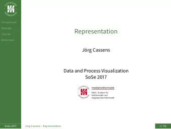 Representation  Tutorial  References  Jrg Cassens  Data and Process Visualization  SoSe 2017
