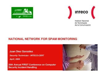 NATIONAL NETWORK FOR SPAM MONITORING  Juan Dez Gonzlez  Security Technician - INTECO-CERT