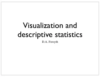 Visualization and  descriptive statistics  D.A. Forsyth  Whats going on here?  Most