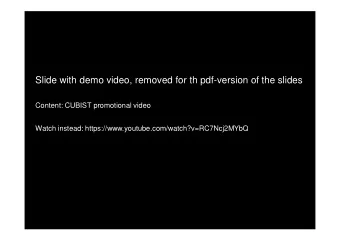Slide with demo video, removed for th pdf-version of the slides  Content: CUBIST promotional video