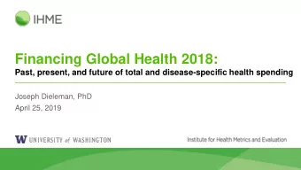 Financing Global Health 2018:  Past, present, and future of total and disease-specific health