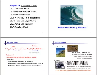 Chapter 20 : Traveling Waves  20.1 The wave model  20.2 One-dimensional waves  20.3 Sinusoidal