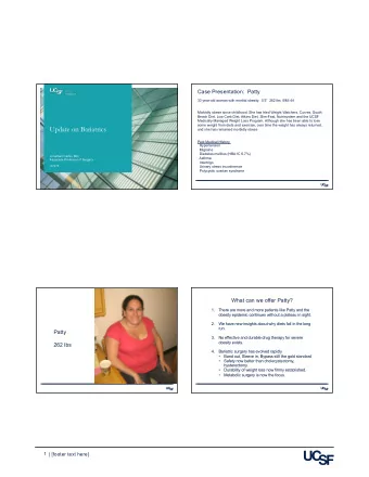 Update on Bariatrics  and she has remained morbidly obese  Past Medical History  Hypertension