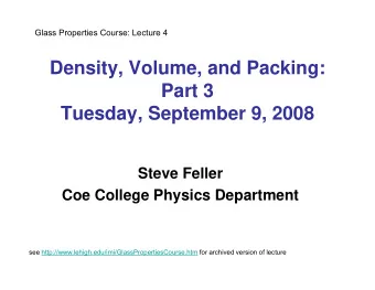 Density, Volume, and Packing:  Part 3  Tuesday, September 9, 2008  Steve Feller  Coe College