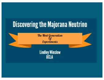 At a neutrino conference,  this is the search for nothing.  Neutrinoless Double Beta Decay e - e -