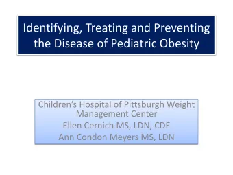 Childrens Hospital of Pittsburgh Weight  Management Center  Ellen Cernich MS, LDN, CDE  Ann