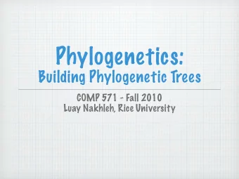 Phylogenetics:  Building Phylogenetic Trees  COMP 571 - Fall 2010  Luay Nakhleh, Rice University