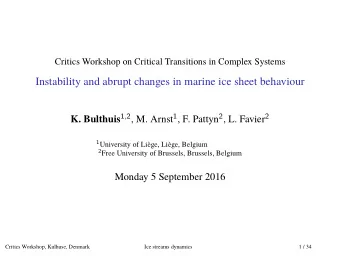 Instability and abrupt changes in marine ice sheet behaviour K. Bulthuis 1 , 2 , M. Arnst 1 , F.
