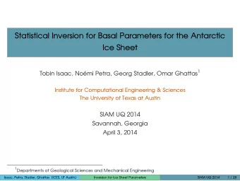 Statistical Inversion for Basal Parameters for the Antarctic  Ice Sheet Tobin Isaac, Nomi Petra,