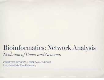 Bioinformatics: Network Analysis  Evolution of Genes and Genomes  COMP 572 (BIOS 572 / BIOE 564) -