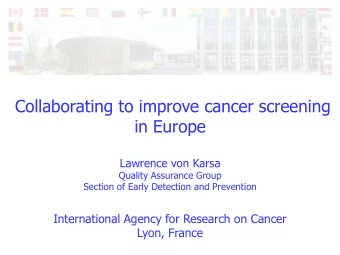 Collaborating to improve cancer screening in Europe  Lawrence von Karsa  Quality Assurance Group